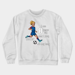 Girl kicks the ball - I am 8 years old Crewneck Sweatshirt